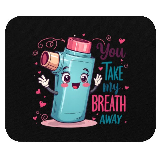 You Take My Breath Away Funny Inhaler Cartoon Mouse Pads
