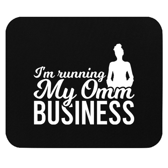 I'm Running My Omm Business Mouse Pads