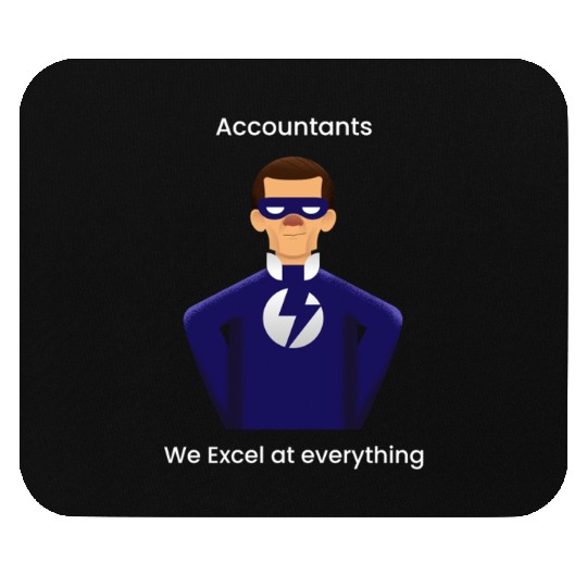 Accounts: we excel at everything Mouse Pads