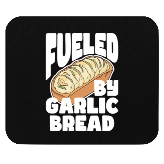 Fueled by Garlic Bread – Endless Power Mouse Pads