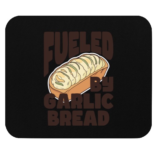 Fueled by Garlic Bread – Endless Power Mouse Pads