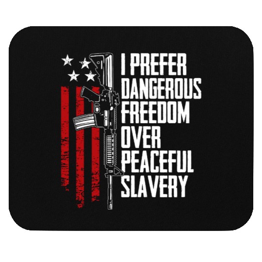 I Prefer Dangerous Freedom Over Peaceful Slavery Mouse Pads