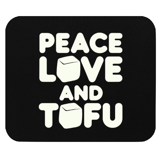 Peace Love And Tofu Vegan Vegetarian Mouse Pads