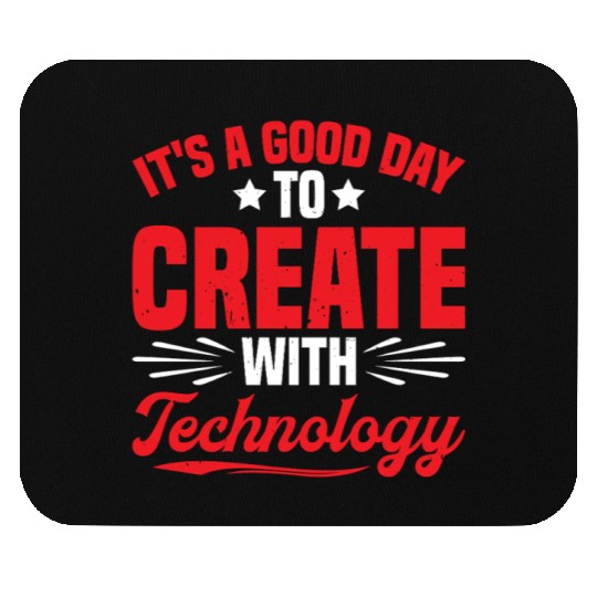 It's A Good Day To Create With Technology 2 Mouse Pads