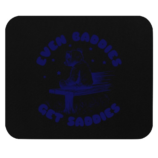 Even Baddies Get Saddies Teddy Bear Cartoon Meme Mouse Pads