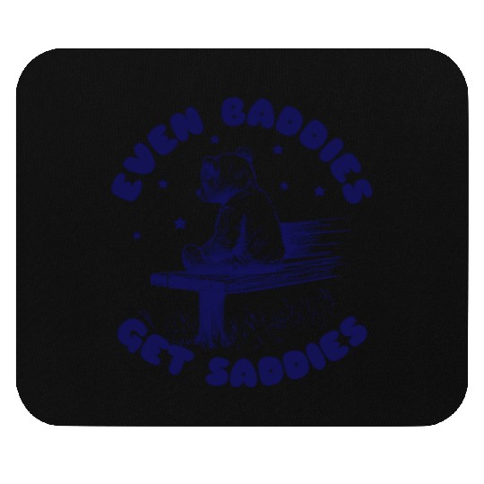 Even Baddies Get Saddies Teddy Bear Cartoon Meme Mouse Pads