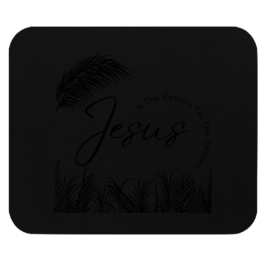 Jesus Is The Reason For The Season - Black Text Mouse Pads