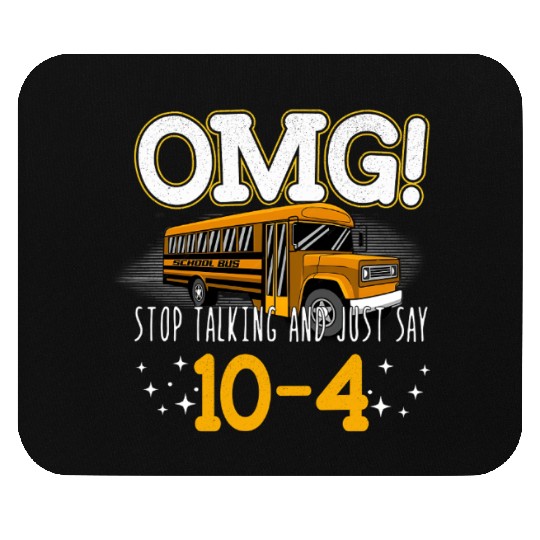 OMG Stop Talking And Just Say 10-4 Mouse Pads