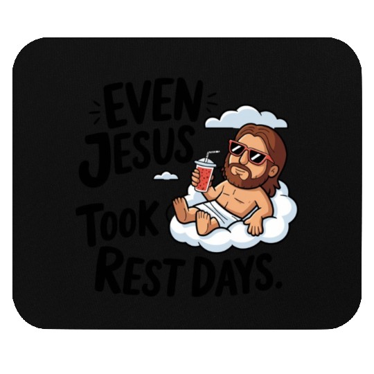 Even Jesus Took Rest Days | Religious humor Mouse Pads