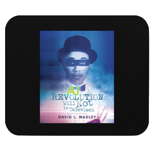 The AI Revolution Will Not Be Televised Mouse Pads