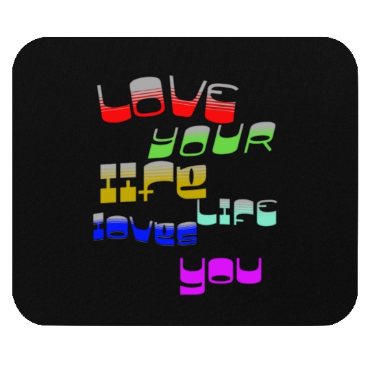 Love your life Mouse Pads