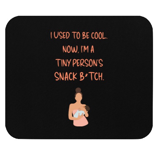 Breastfeeding "I used to be cool. Now, I'm a ..." Mouse Pads