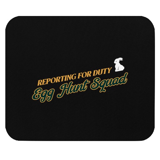 Reporting For Duty Egg Hunt Squad Easter Mouse Pads