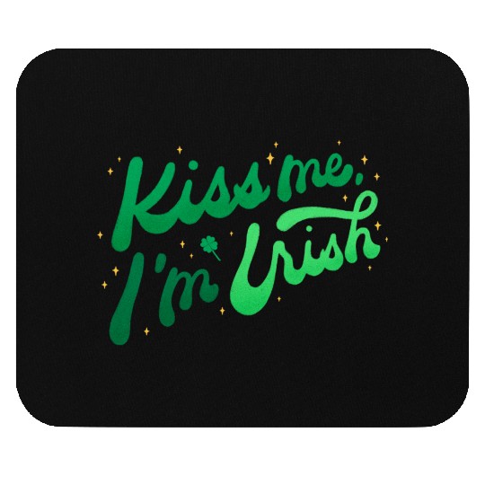 Kiss Me I'm Irish on Mouse Pads
