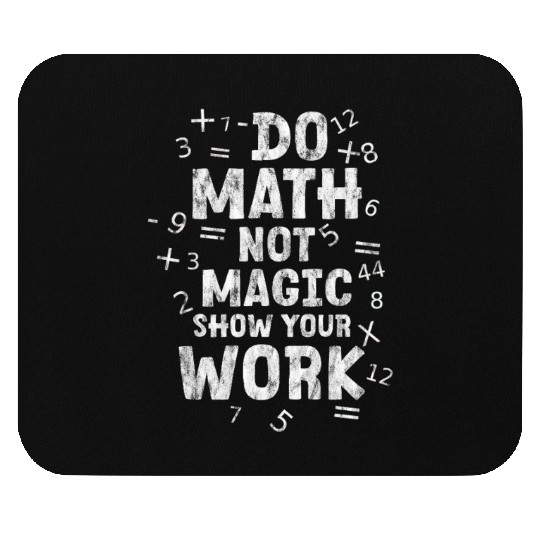 Do Math Not Magic Show Your Work 2 Mouse Pads