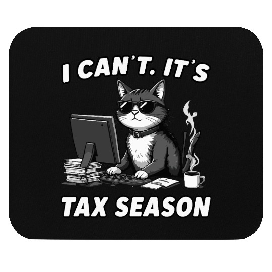 I Can't It's Tax Season Tax Day Funny Cat Mouse Pads