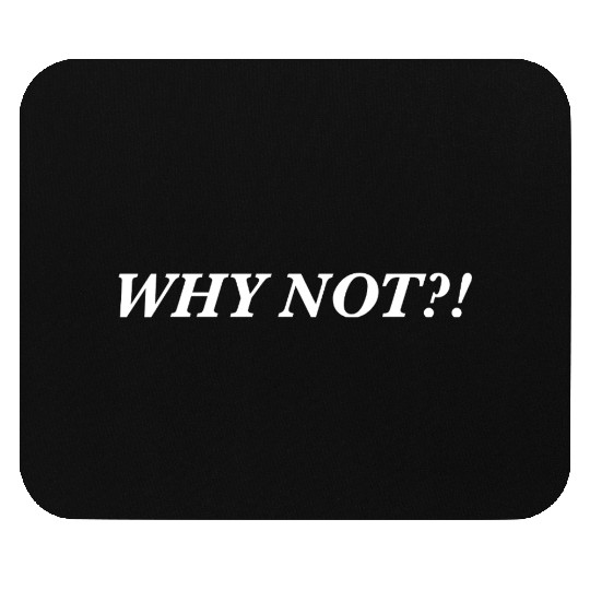 Why not Mouse Pads