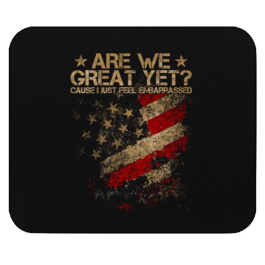 Anti-Trump - Are We Great Yet? Mouse Pads