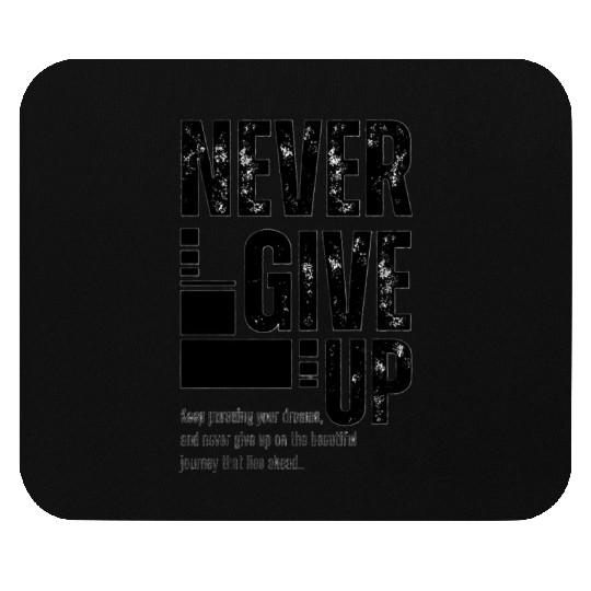 NEVER GIVE UP Mouse Pads