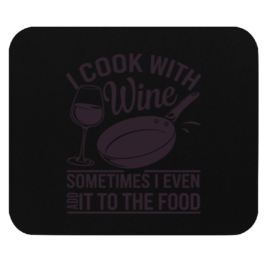 I Cook with Wine Funny Kitchen Chef Humor Design Mouse Pads