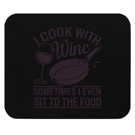 I Cook with Wine Funny Kitchen Chef Humor Design Mouse Pads