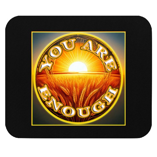 You Are Enough 4 - Let Friends Know They're Enough Mouse Pads