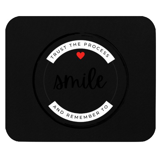 Trust the process and remember to smile Mouse Pads