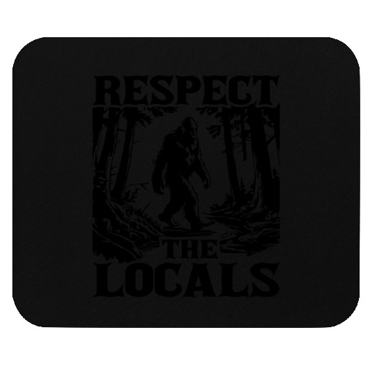 Respect the Locals – Bigfoot in the Wild Mouse Pads