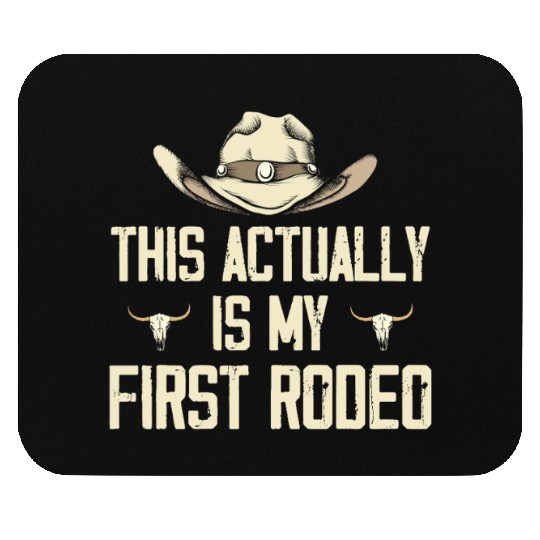 This Actually Is My First Rodeo - Funny Cowboy Mouse Pads