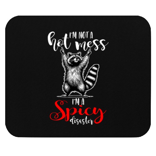I'm Not A Hot Mess I'm A Spicy Disaster Mouse Pads