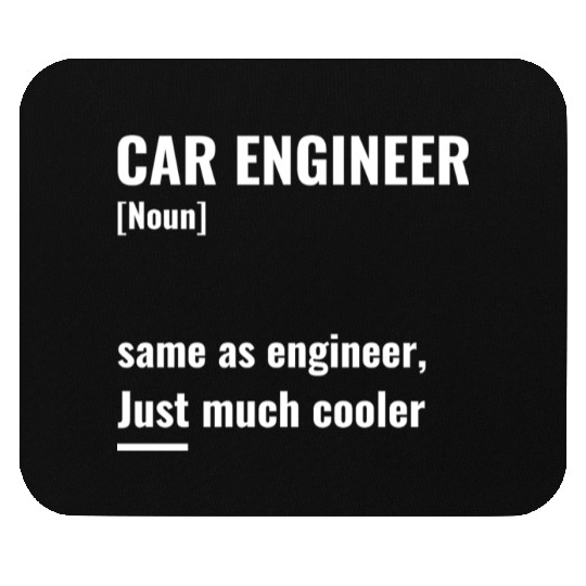 Car engineer, same as engineer, Just much cooler Mouse Pads