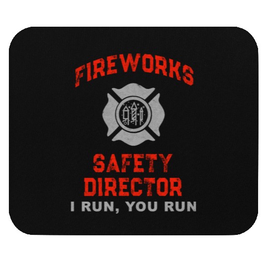 Fireworks Safety Director I Run You Run Mouse Pads