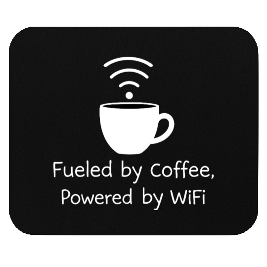 Funny Coffee Fueled by Coffee, Powered by WiFi Mouse Pads