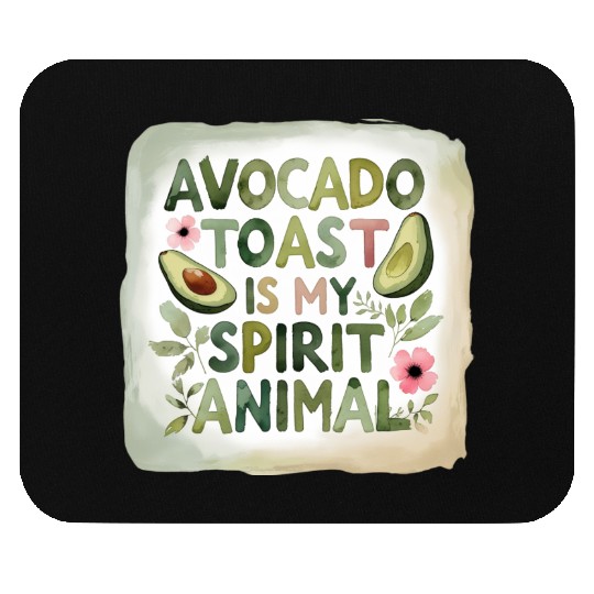 Avocado Toast Is My Spirit Animal Mouse Pads