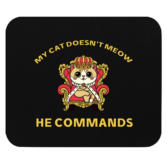 Royal Cat Commands – Funny Boss Feline Art Mouse Pads