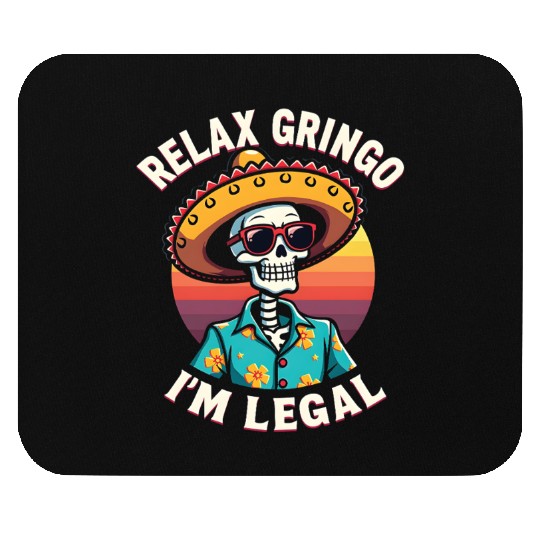 Mexican Immigrant Skeleton Relax I'm Legal Mouse Pads