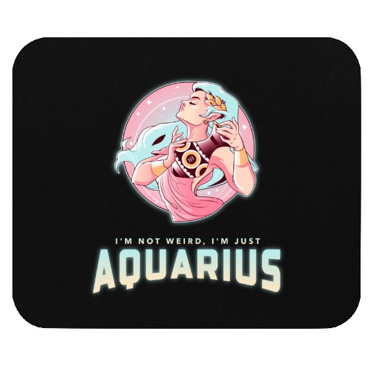 im not weird just aquarius Mouse Pads