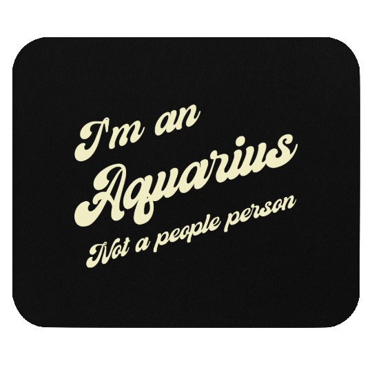 aquarius not a people person Mouse Pads