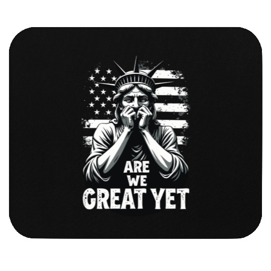 Are We Great Yet Statue of Liberty Trump America Mouse Pads