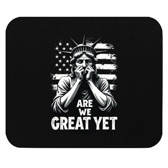 Are We Great Yet Statue of Liberty Trump America Mouse Pads