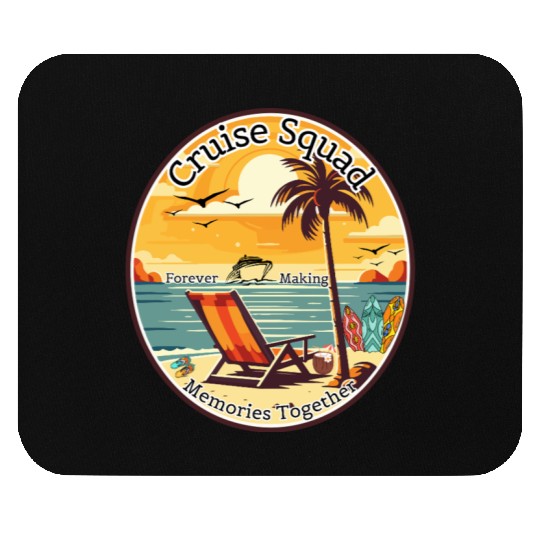 Cruise Squad Forever Making Memories Together Mouse Pads