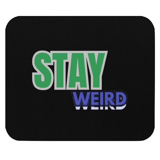 Stay weird Typography Mouse Pads