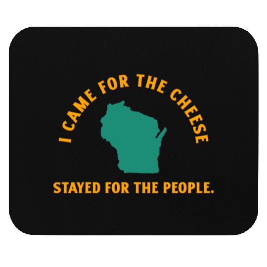 Wisconsin Came For The Cheese! Mouse Pads