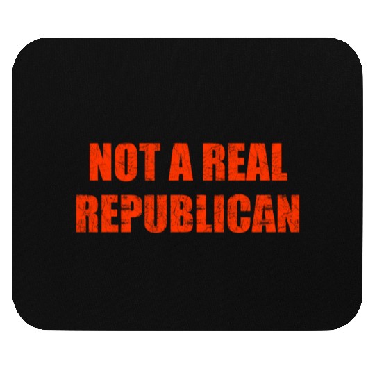 Not a real republican Mouse Pads