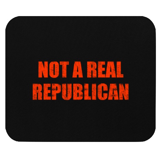 Not a real republican Mouse Pads