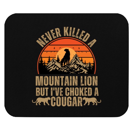 Never Killed A Mountain Lion Mouse Pads