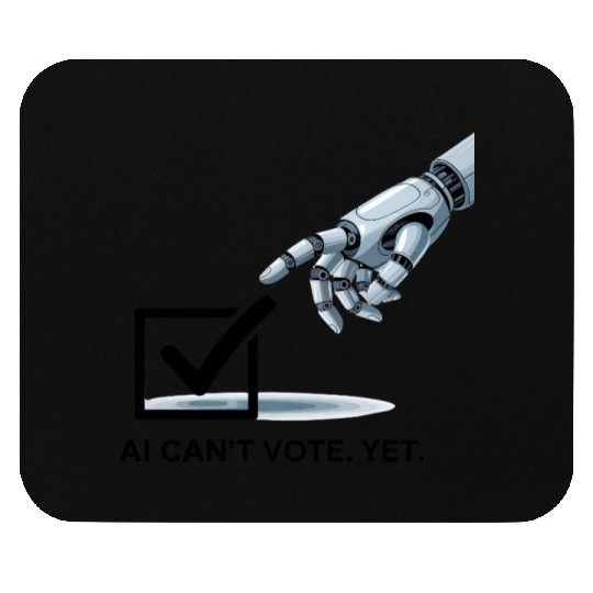 AI Can’t Vote. Yet. Mouse Pads