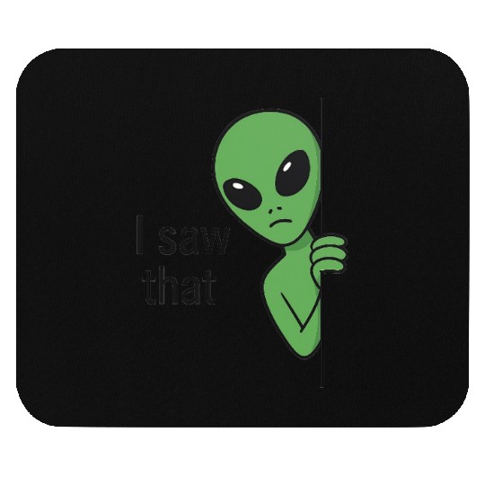 I Saw That Alien Meme Mouse Pads