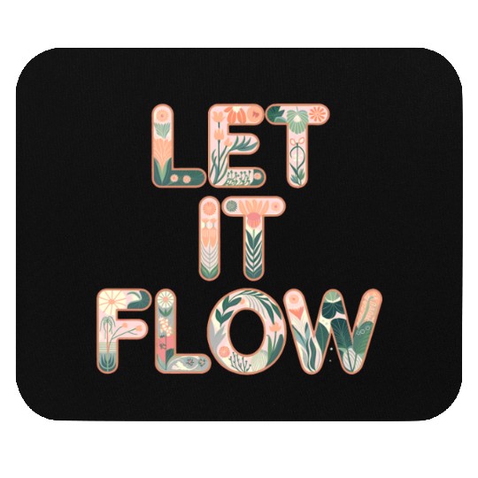 Floral Let It Flow Typography Art Mouse Pads