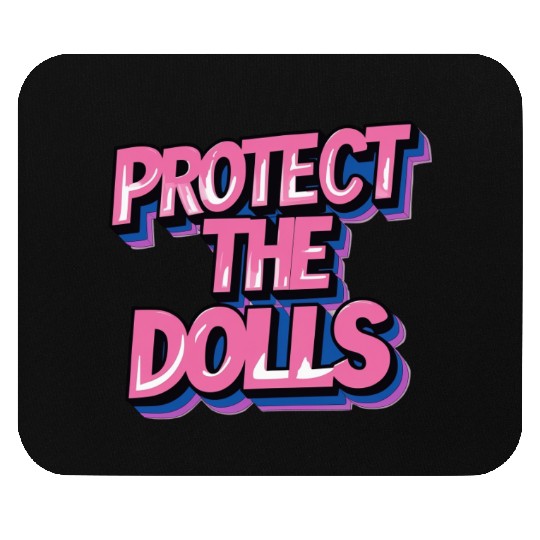Protect the dolls Mouse Pads